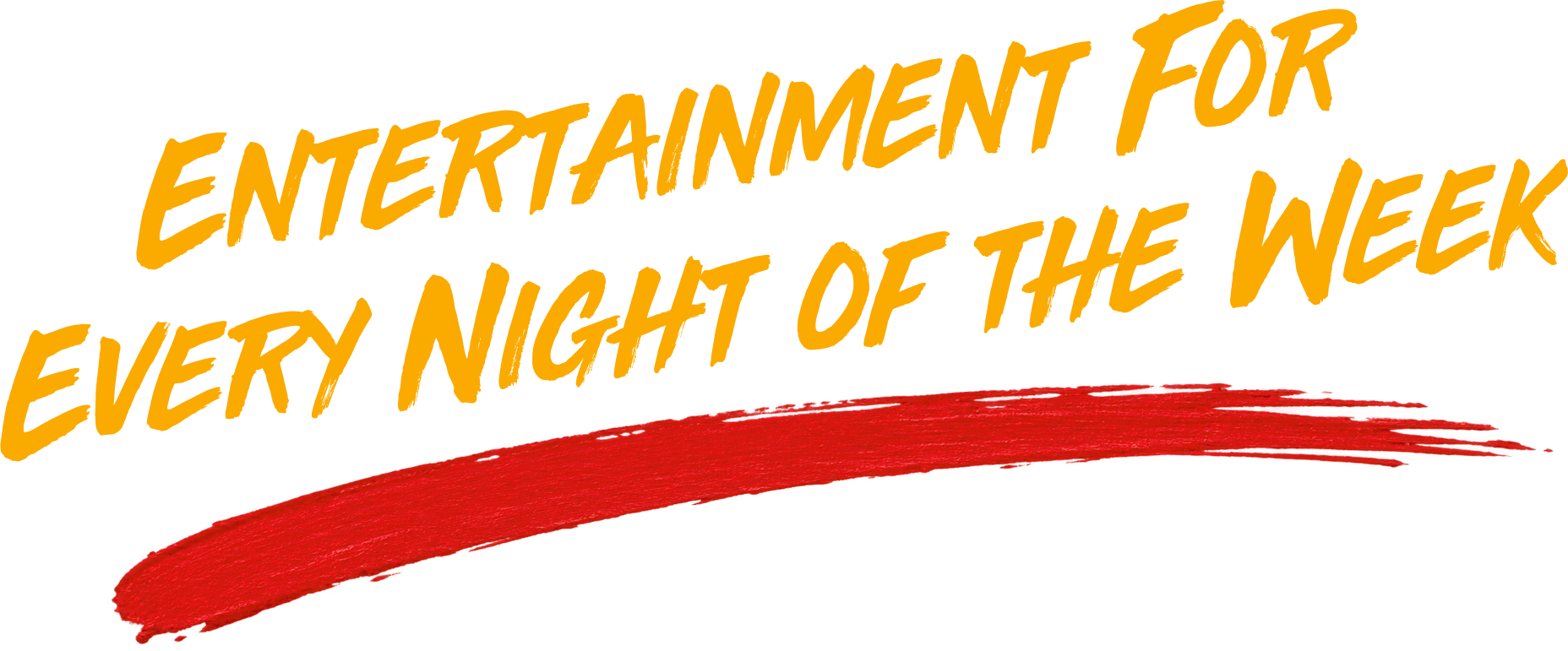 Entertainment for Every Night of the Week